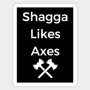 Shagga Likes Axes Magnet